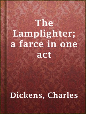 cover image of The Lamplighter; a farce in one act
